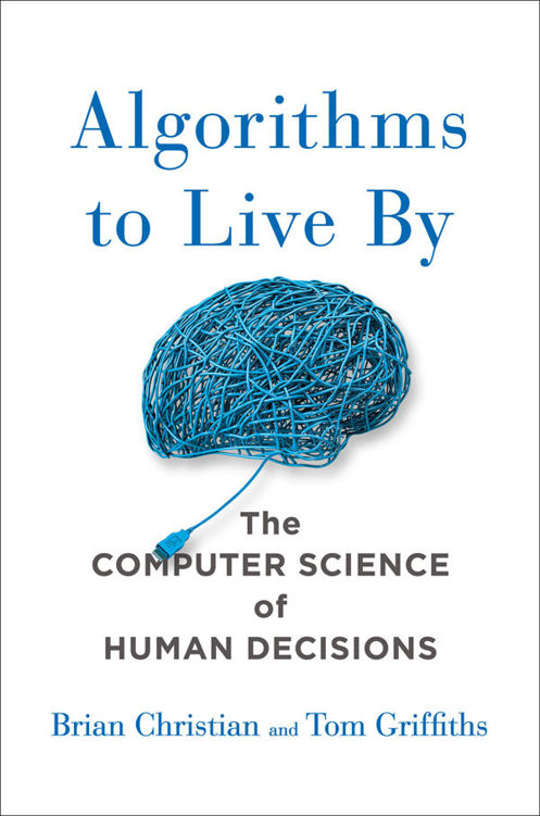 Algorithms to Live By: The Computer Science of Human Decisions ebook cover