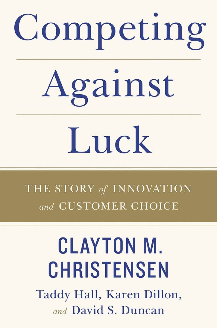 Competing Against Luck: The Story of Innovation and Customer Choice ebook cover