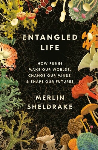 Entangled Life: How Fungi Make Our Worlds, Change Our Minds & Shape Our Futures ebook cover