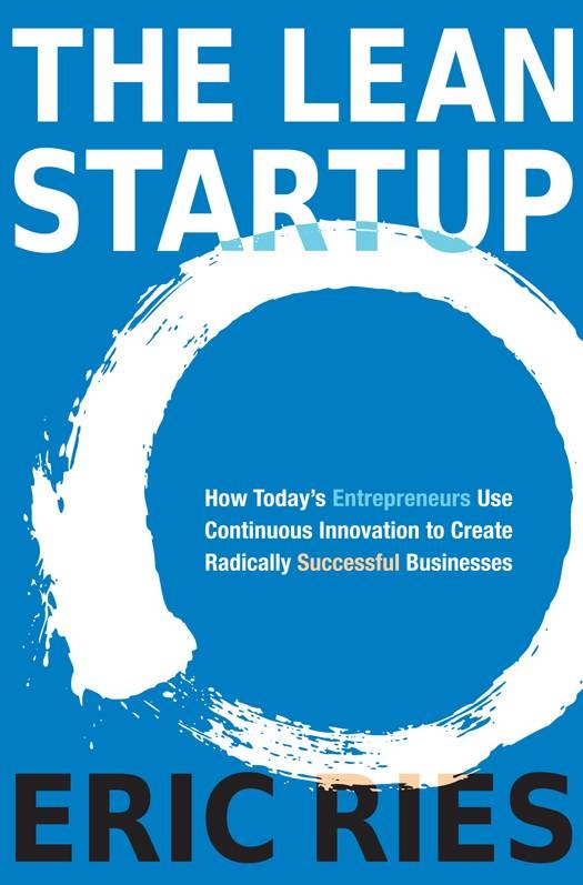 The Lean Startup: How Today's Entrepreneurs Use Continuous Innovation to Create Radically Successful Businesses ebook cover