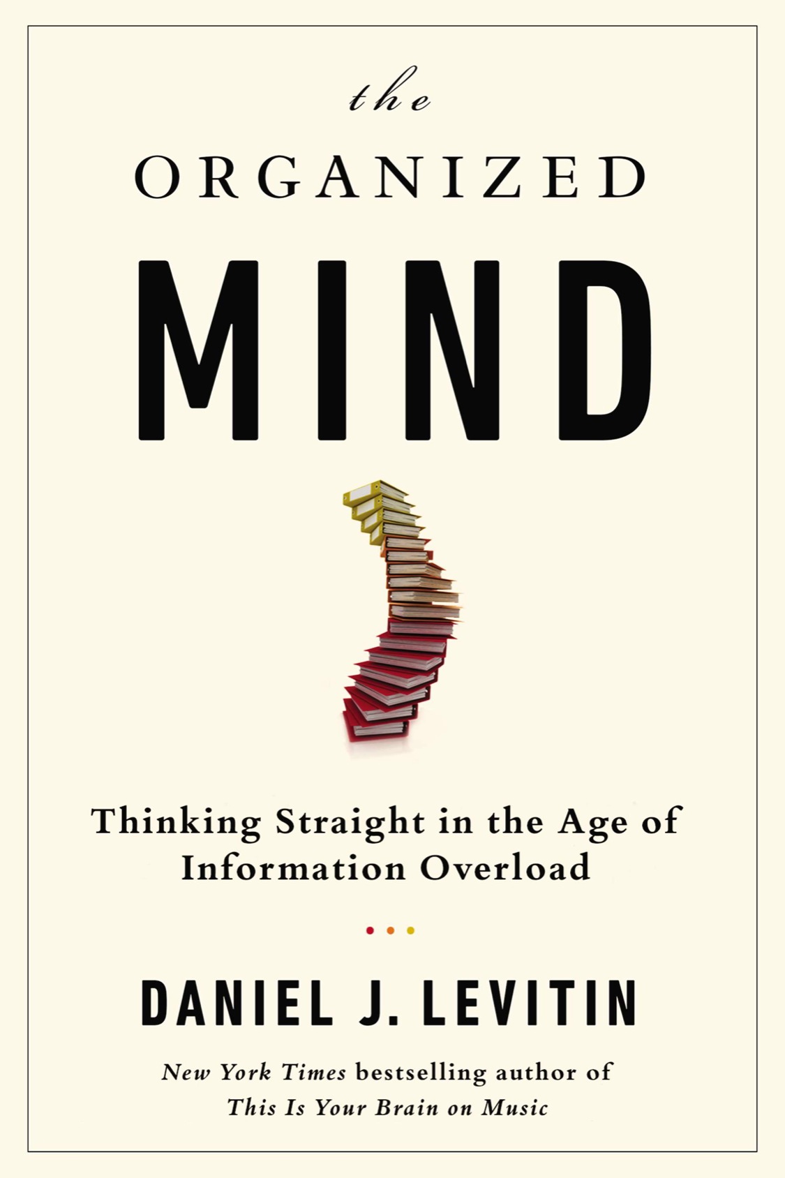 The Organized Mind: Thinking Straight in the Age of Information Overload ebook cover