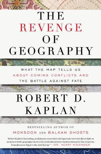 The Revenge of Geography: What the Map Tells Us About Coming Conflicts and the Battle Against Fate ebook cover
