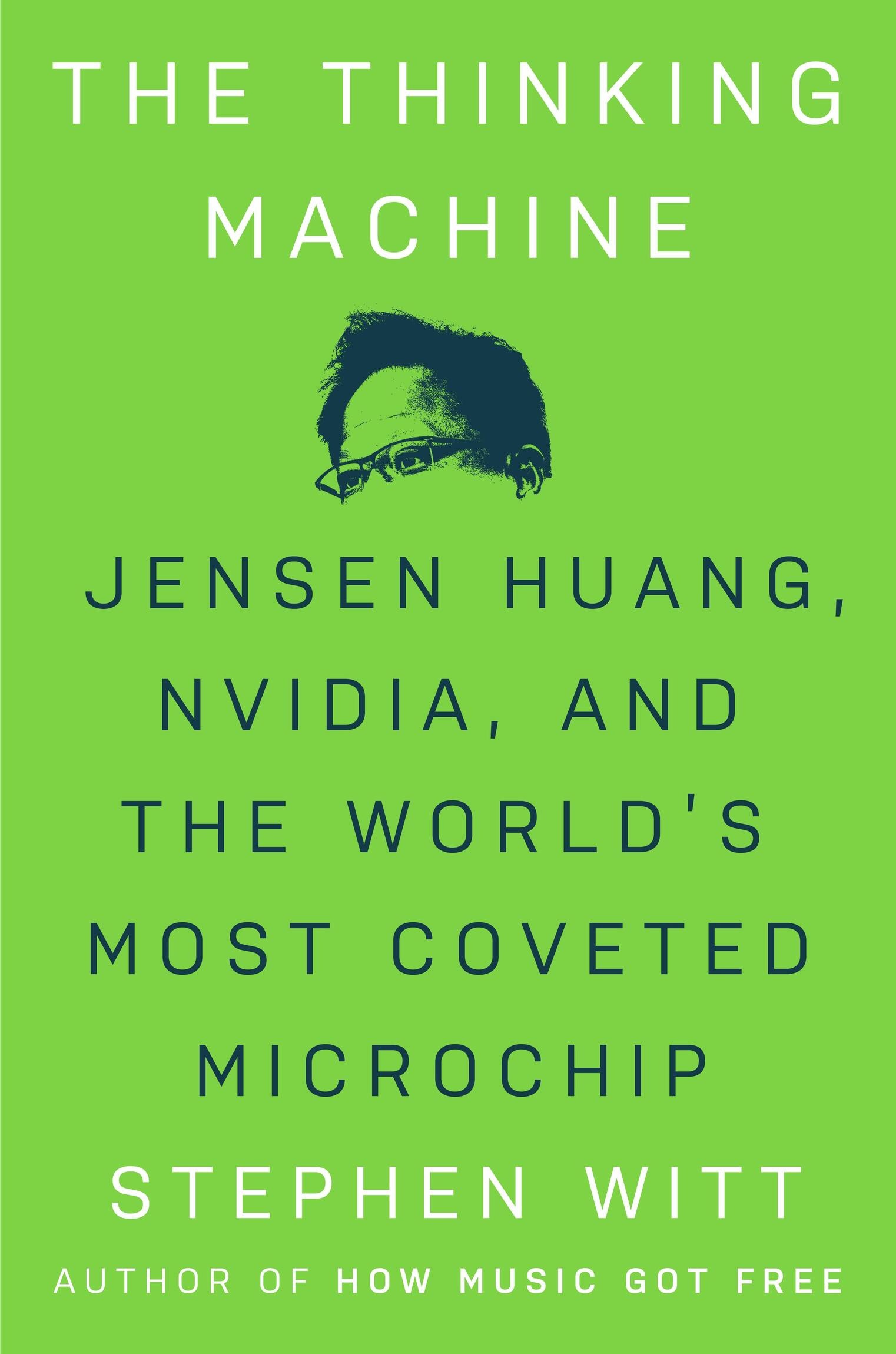 The Thinking Machine: Jensen Huang, Nvidia, and the World's Most Coveted Microchip ebook cover